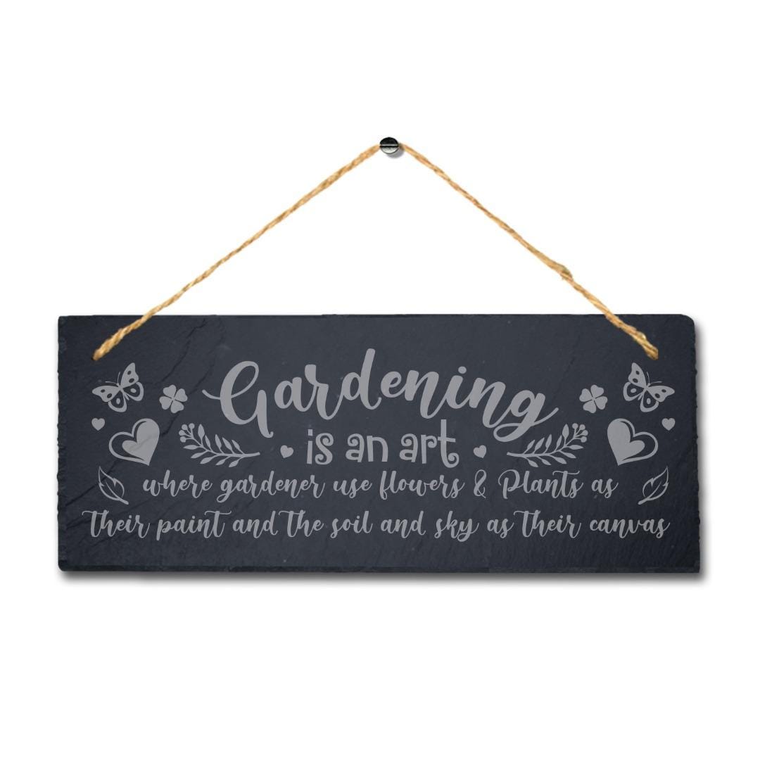 Gardening Is Art Where Gardener Use Flowers Engraved Hanging Slate Plaque Sign