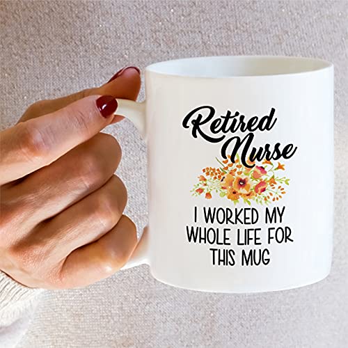 Funny Retired Nurse Worked My Whole Life For | Ceramic Coffee Mug | 11 OZ