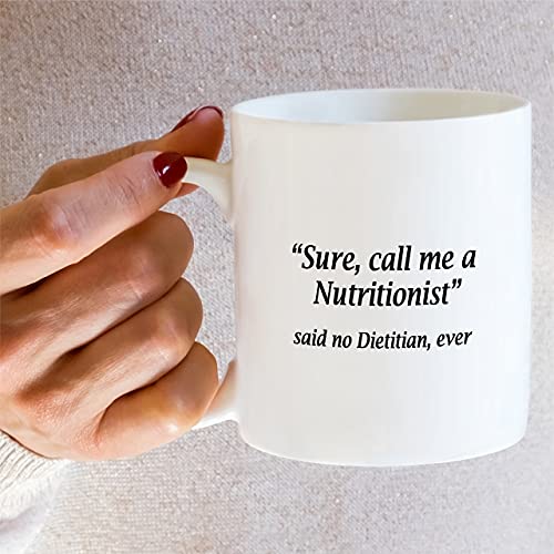 Funny Call Me A Nutritionist Said No Dietitian | Ceramic Coffee Mug | 11 OZ