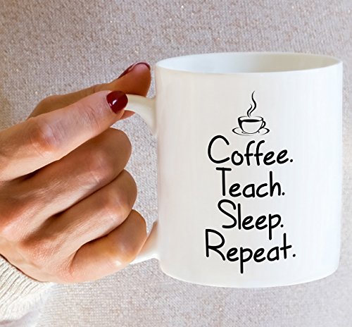 Funny Teach Sleep Repeat Teacher Sarcasm | Ceramic Coffee Mug | 11 OZ