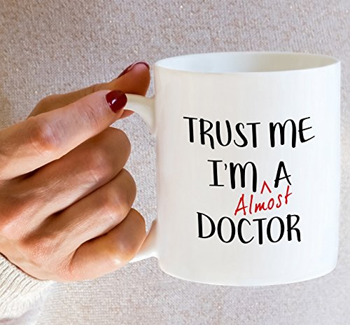 Funny Trust Me I m Almost a Doctor Sarcasm | Ceramic Coffee Mug | 11 OZ