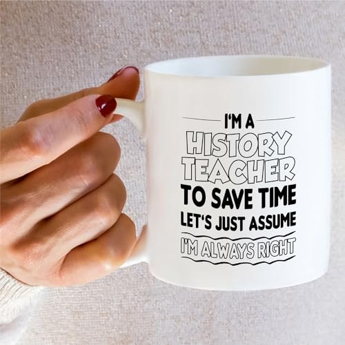 Funny for History Teacher Humorous Birthday | Ceramic Coffee Mug | 11 OZ