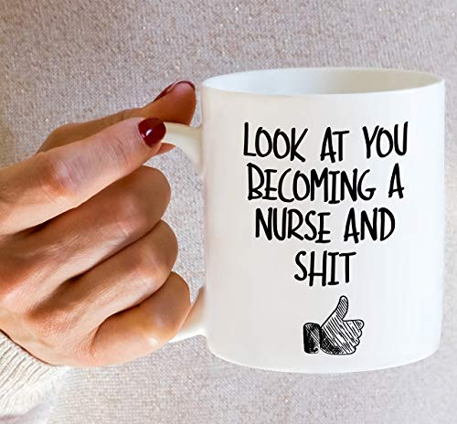 Funny Look At You Becoming a Nurse and Shit | Ceramic Coffee Mug | 11 OZ