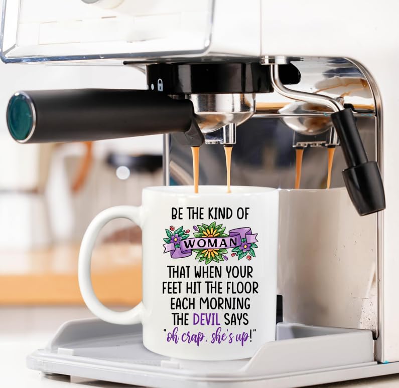 Be the kind of woman that when your feet hit | Ceramic Coffee Mug | 11 OZ