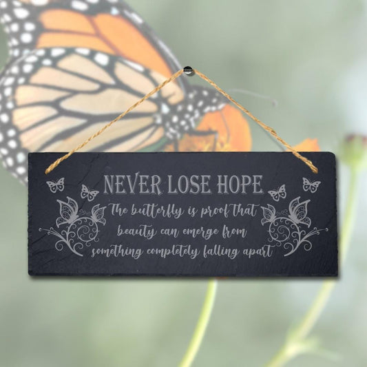 Never Lose Hope The Butterfly Is Proof Engraved Hanging Slate Garden Plaque Sign