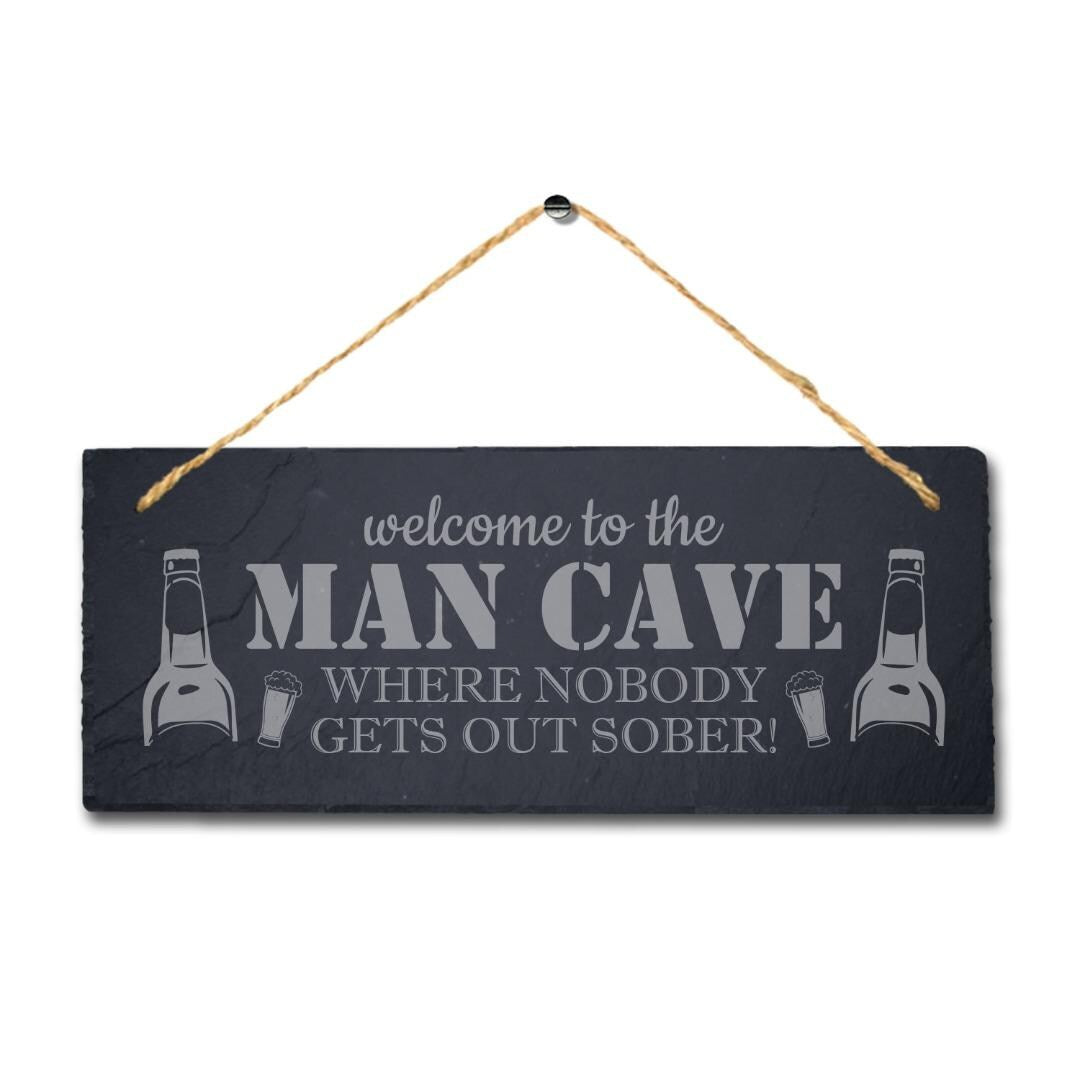 Welcome To Man Cave Where Nobody Laser Engraved Hanging Slate Pub Shed Plaque Sign