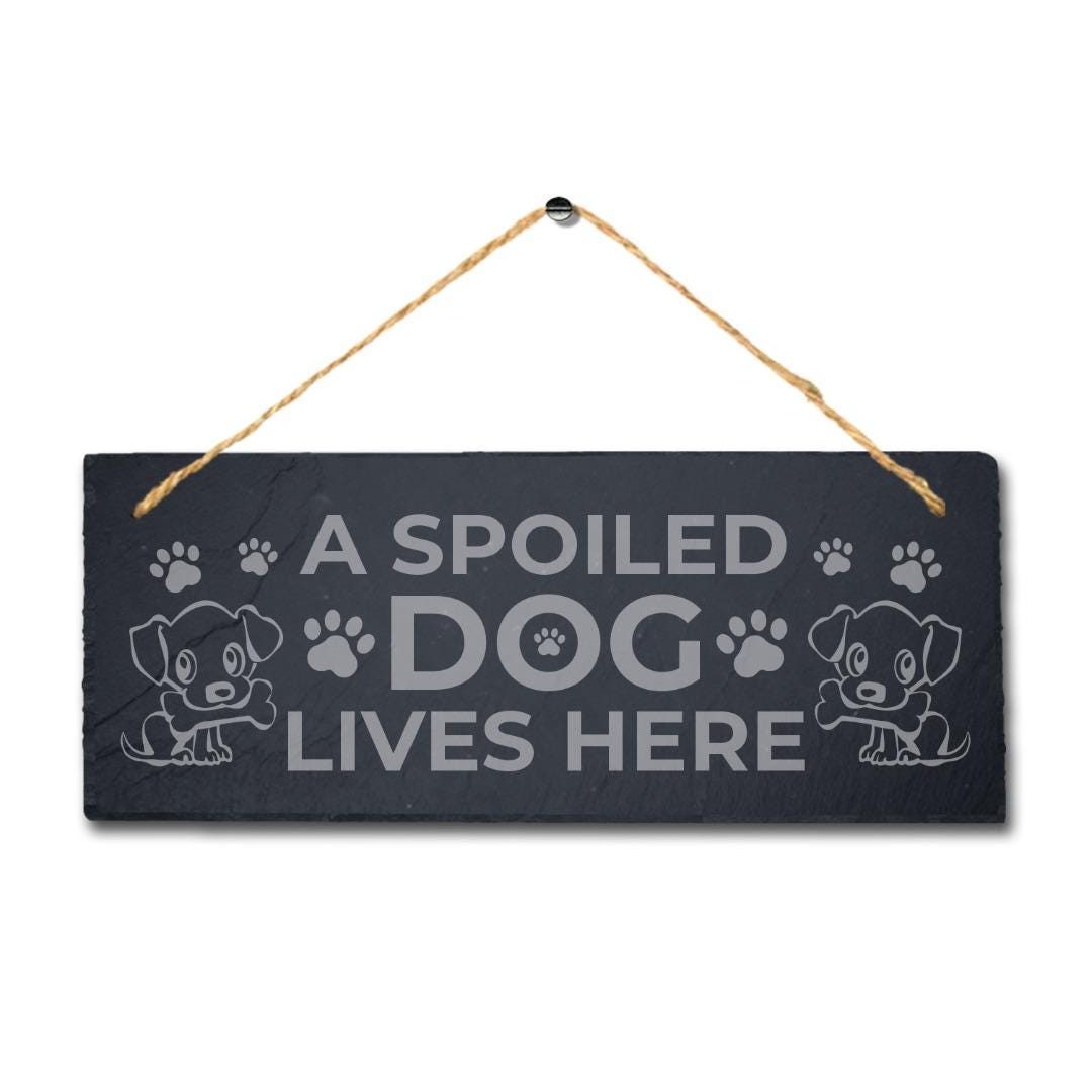 A Spoiled Dog Engraved Hanging Slate Kennels Pup Puppy Funny Gift Home Wall Sign