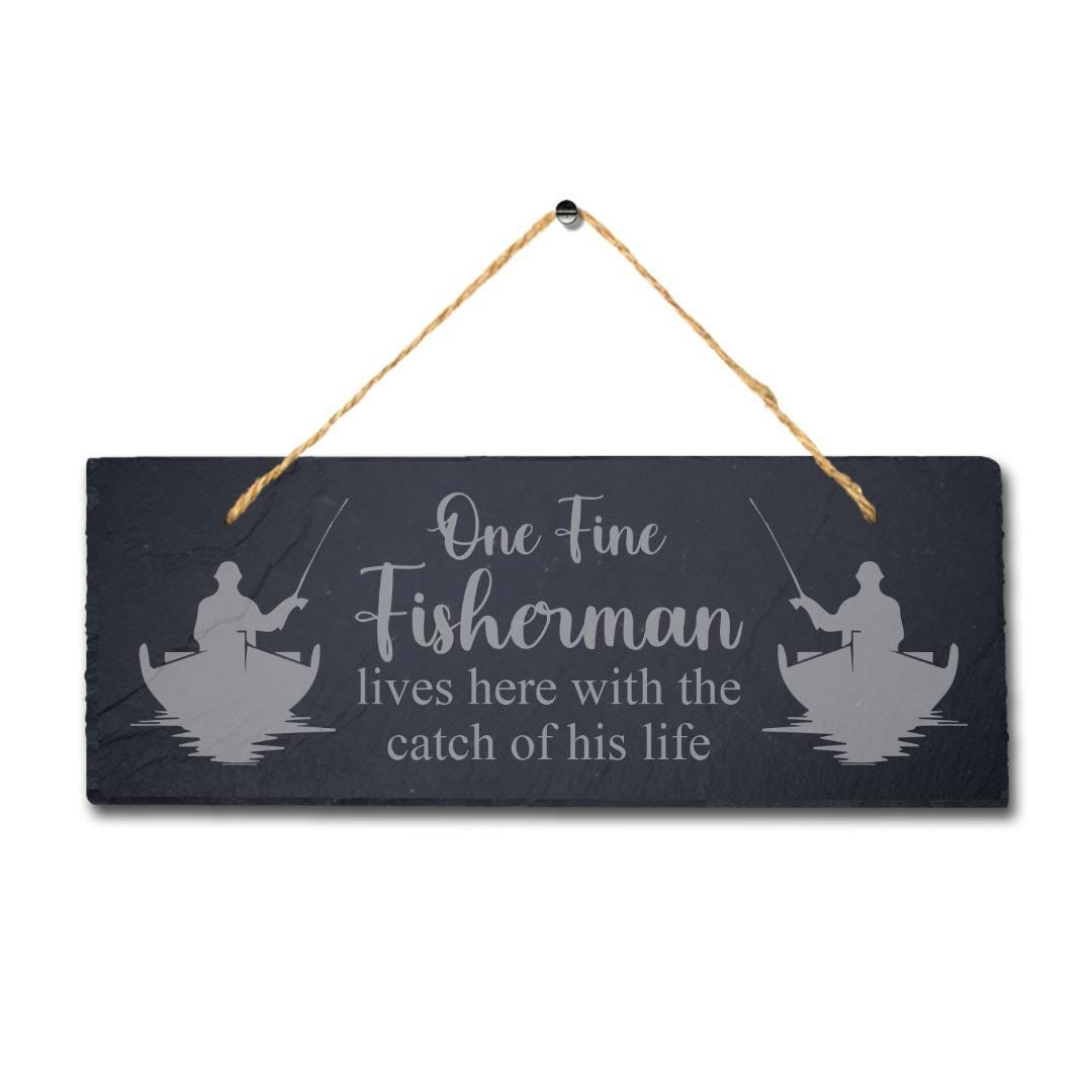 One Fine Fisherman Lives Laser Engraved Hanging Slate Fishing Ocean Plaque Sign