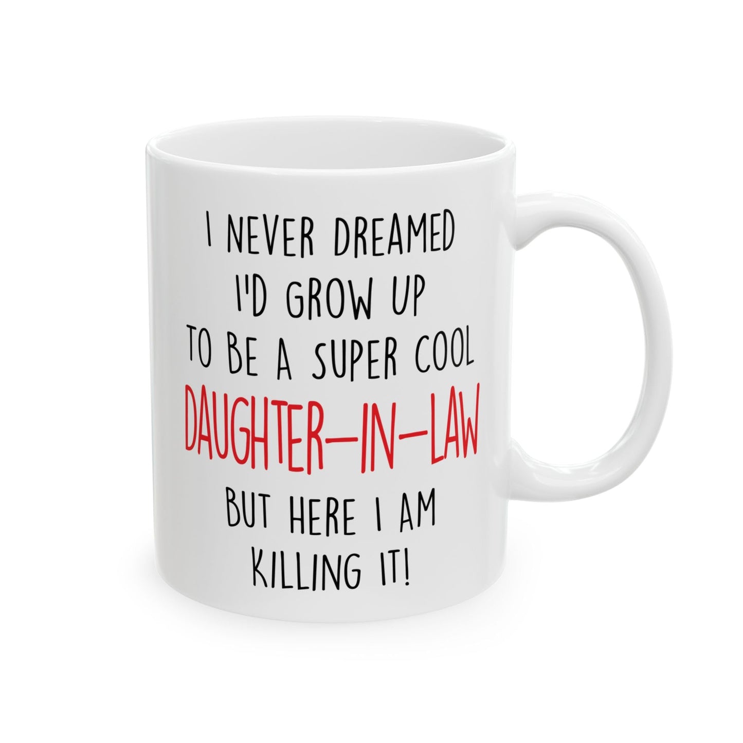 Never Dreamed I'd Grow Up To Be A Cool Daughter | Ceramic Coffee Mug | Father's Day Gift | Stylish Printed Design | Tea & Coffee Cup | 11oz