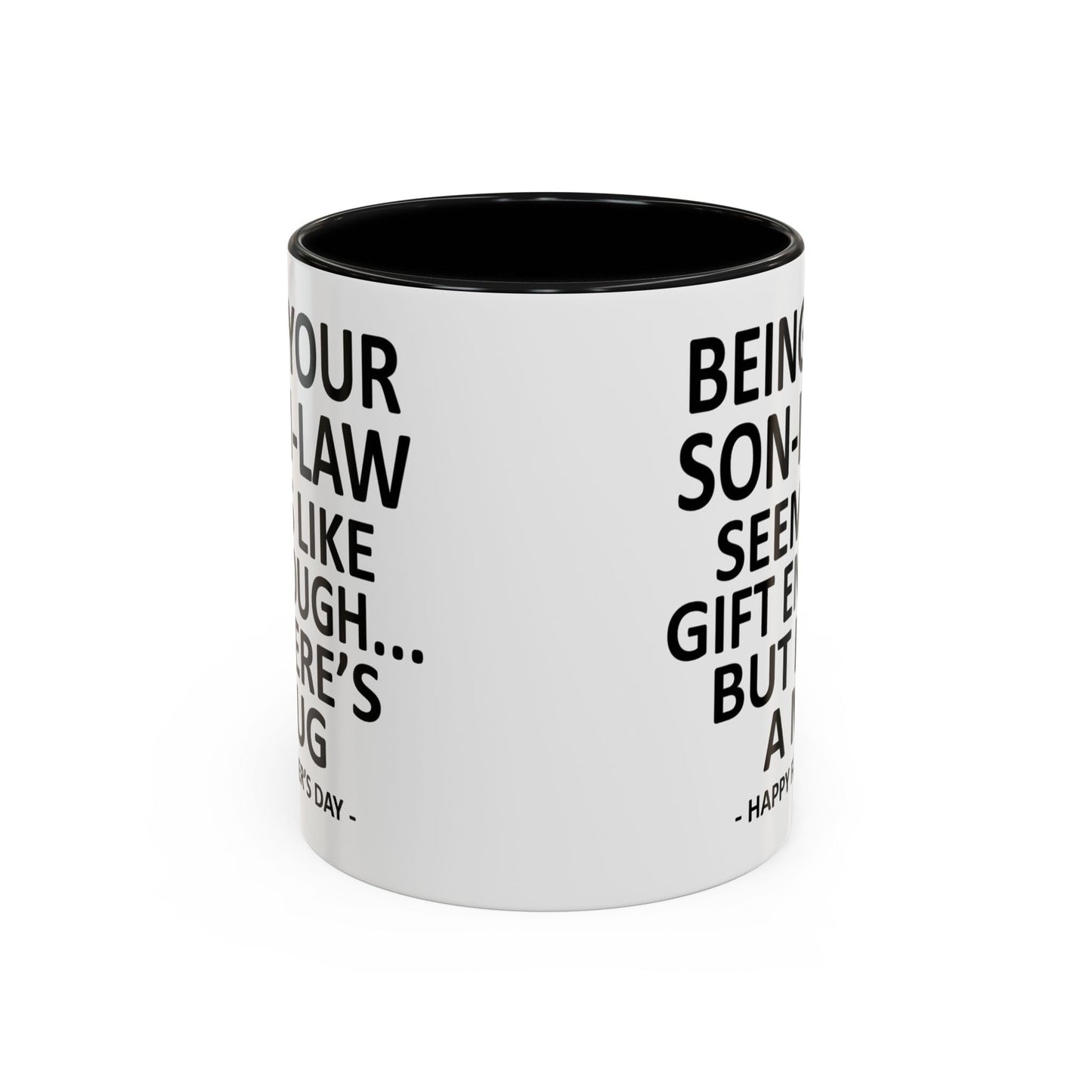 Being Your Son In Law Seems Like Enough Funny Father In Law from Son In Law Accent | Ceramic Coffee Mug | Father's Day Gift | Stylish Printed Design | Tea & Coffee Cup | 11oz | Black Two-Tone Design