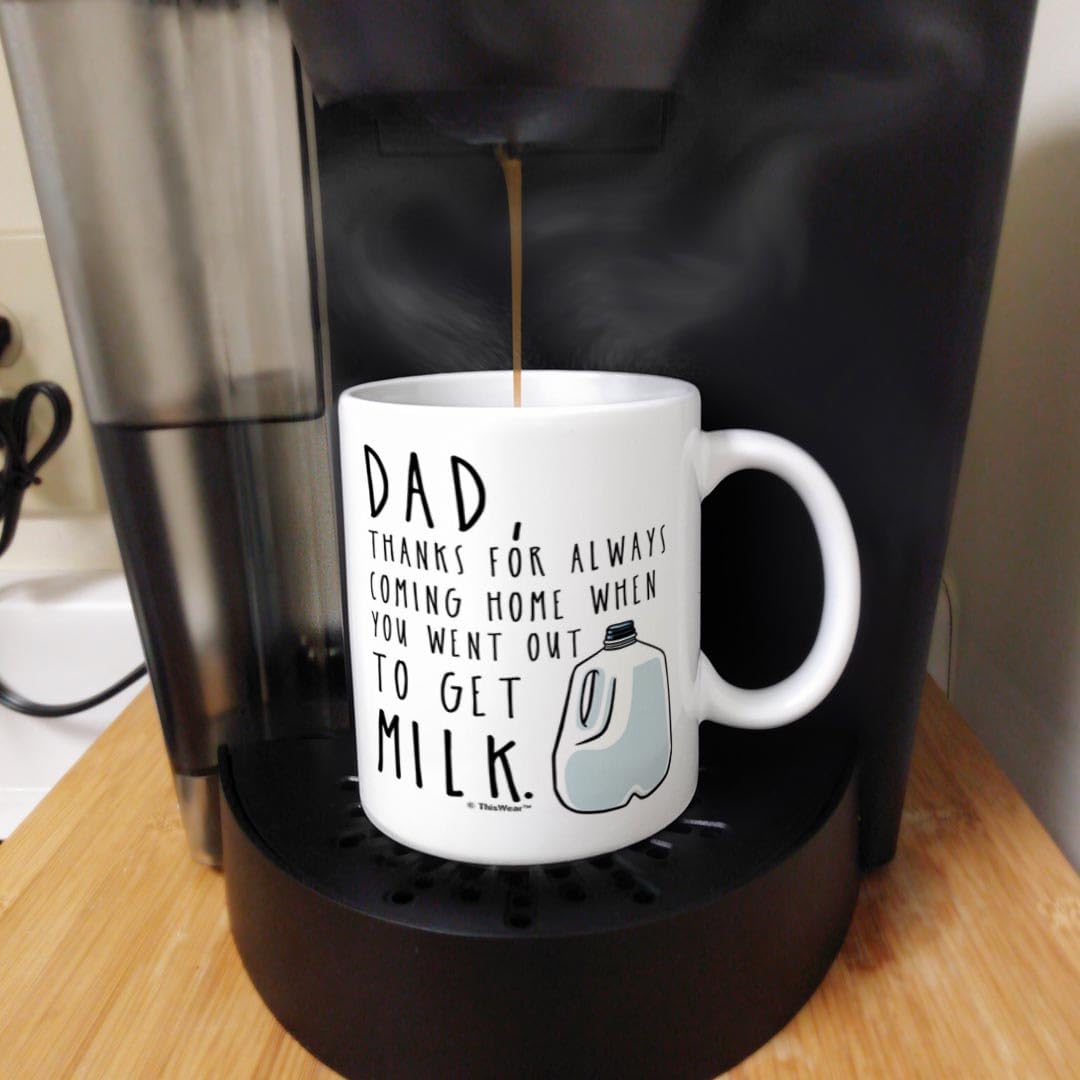 for Dad Thanks for Coming Home When You Went Out to Get Milk Dad from Son with Handle | Ceramic Coffee Mug | Father's Day Gift | Stylish Printed Design | Tea & Coffee Cup | 11oz