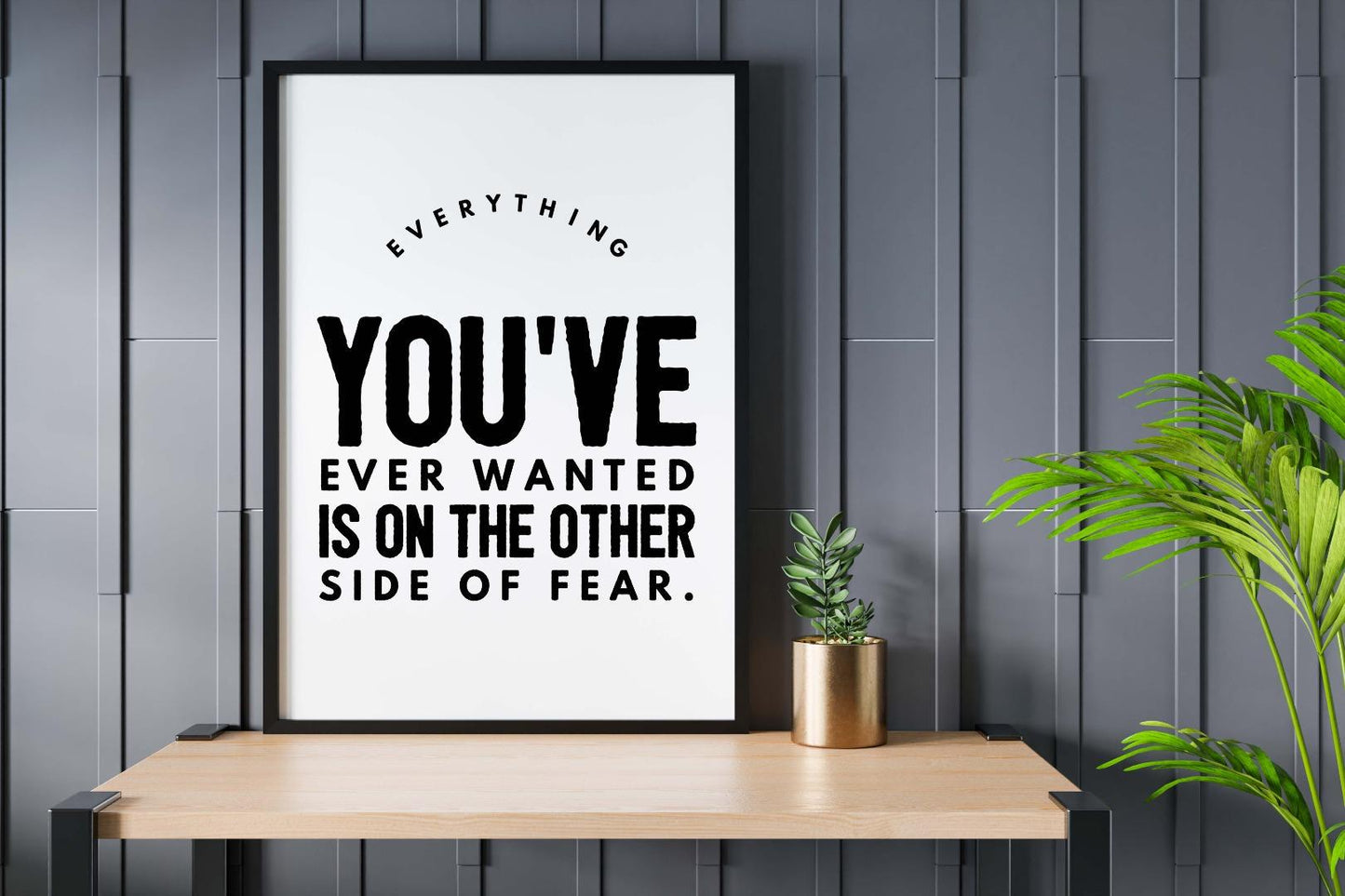 Everything You Ever Wanted Motivational Inspirational Positive Quote Poster Wall