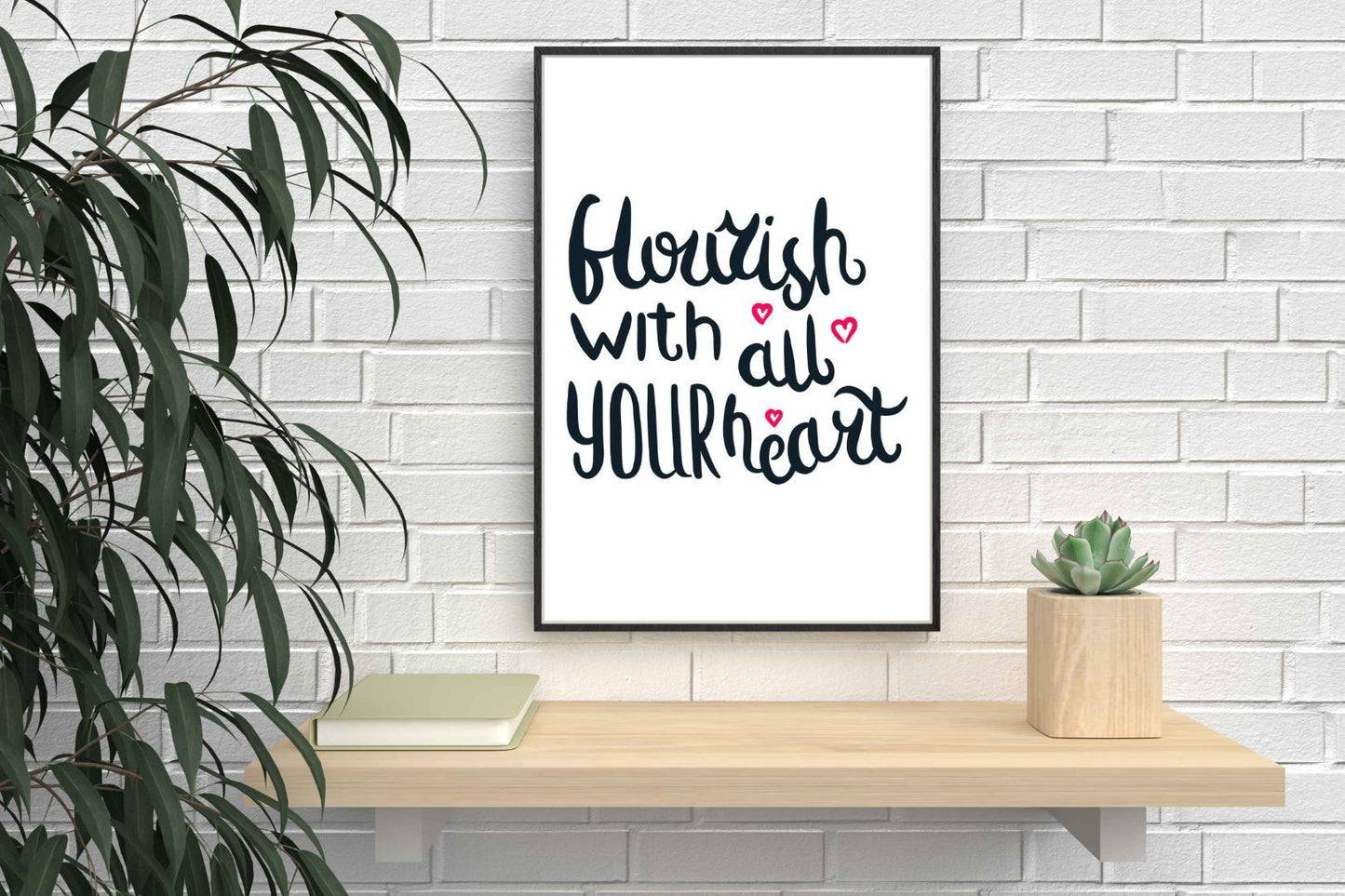 Flourish With All Your Heart Inspirational Love Positive Poster Wall