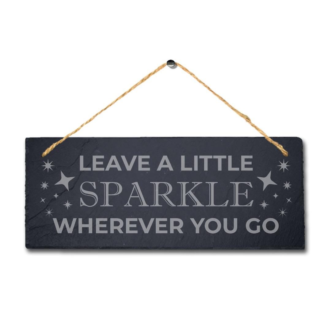 Leave Little Sparkle Whenever Laser Engraved Hanging Slate Home Plaque Sign