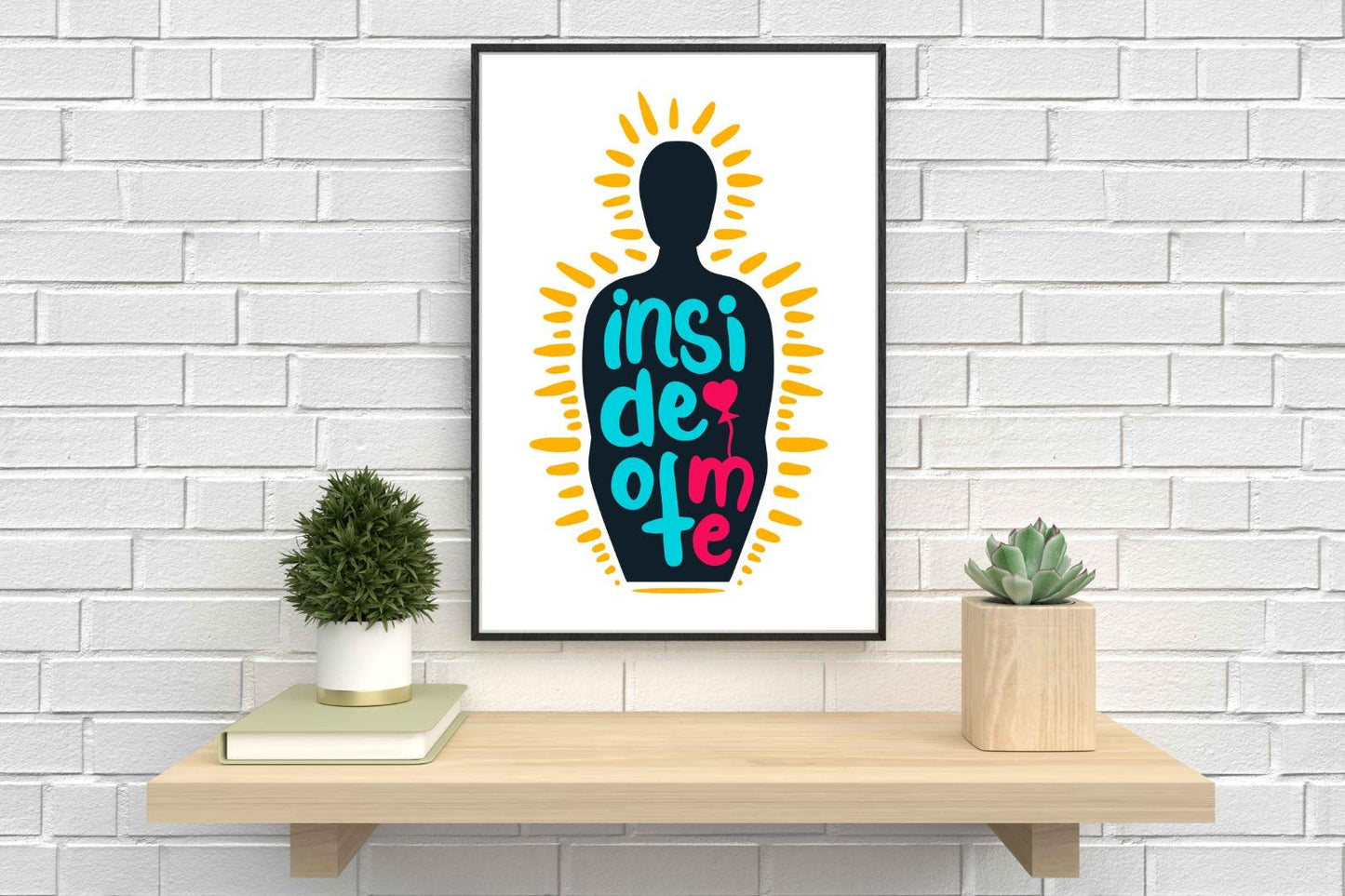 Inside Of Me Motivational Inspirational Love Positive Quote Poster Wall