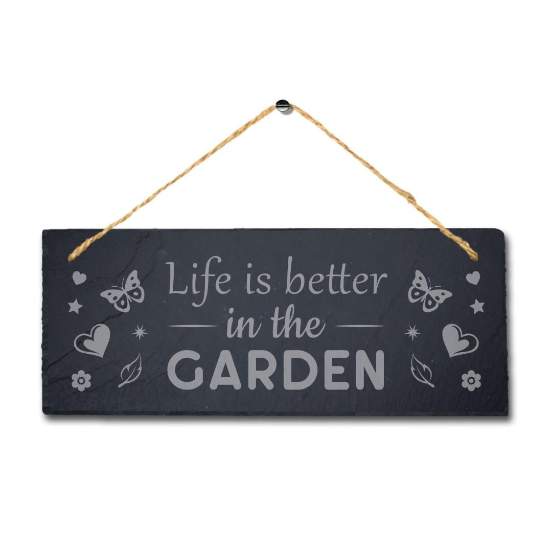 Life Is Better In The Garden Laser Engraved Hanging Slate Garden Plaque Sign