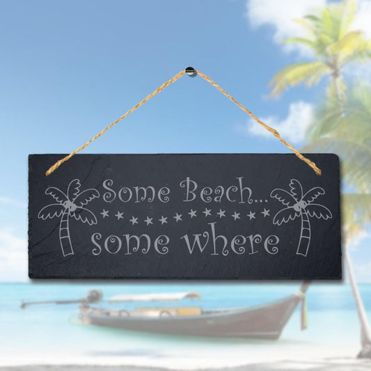 Some Beach Some Where Laser Engraved Hanging Slate Ocean Beach Sea Plaque Sign
