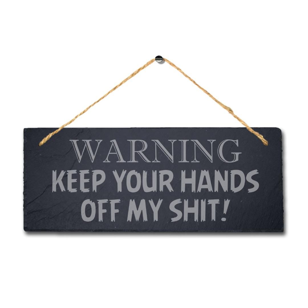 Warning Keep Your Hand Off My Laser Engraved Hanging Slate Caution Plaque Sign