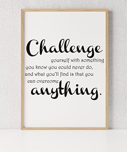 Challenge Yourself With Something Motivational Positive Quote Poster Art Wall
