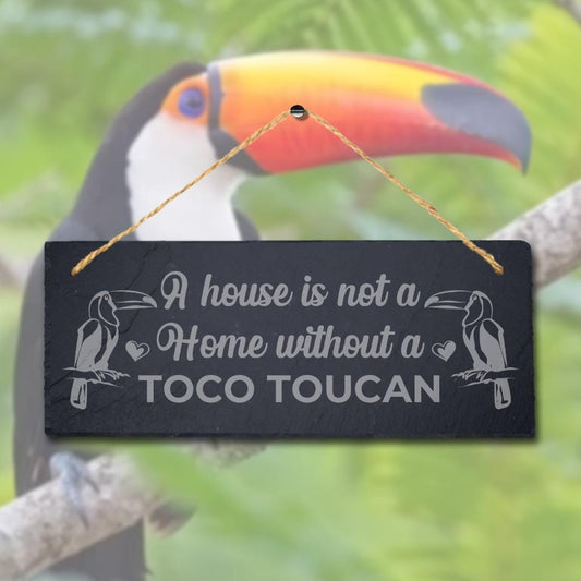 House Not Home Without Toco Toucan Laser Engraved Hanging Slate Bird Plaque Sign
