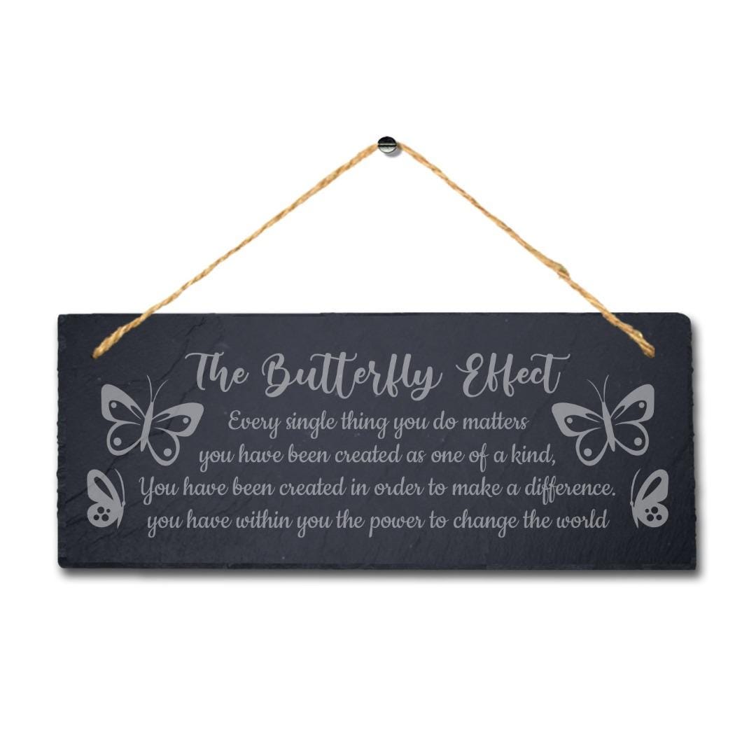 The Butterfly Effect Every Thing Laser Engraved Hanging Slate Garden Plaque Sign