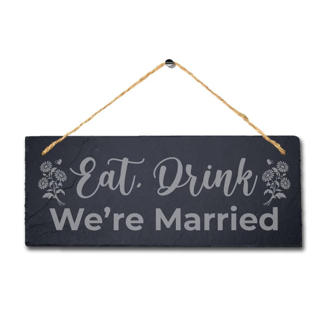 Eat Drink We Are Married Laser Engraved Hanging Slate Wedding Party Plaque Sign