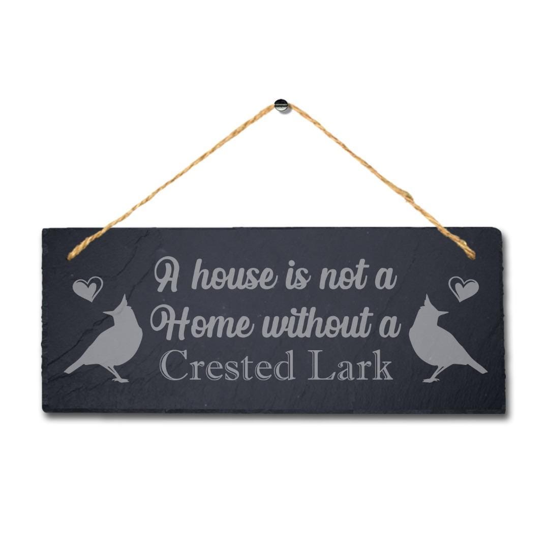 House Not Home Without Crested Lark Engraved Hanging Slate Bird Plaque Sign