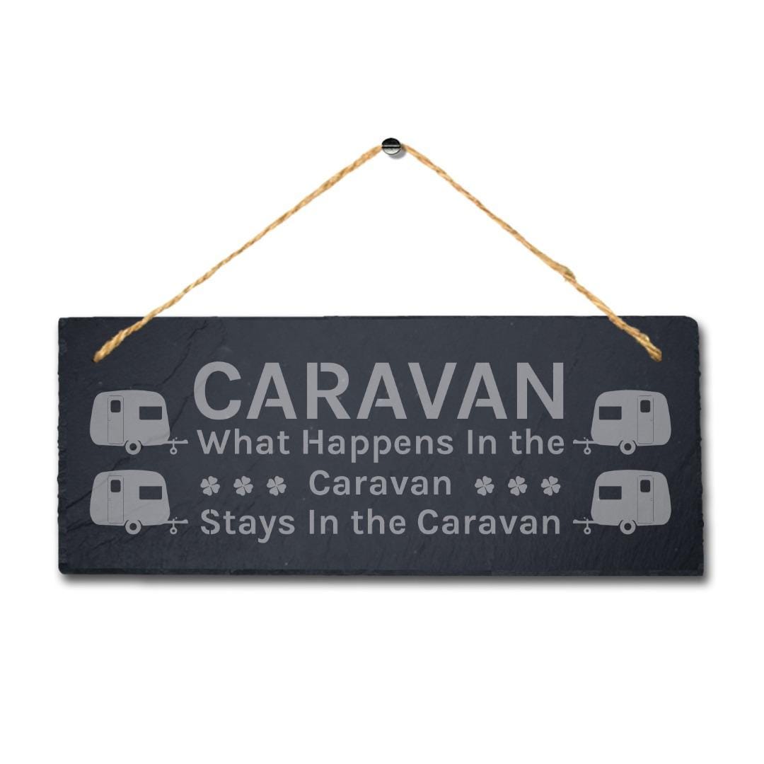 What Happens In Caravan Stays In Laser Engraved Hanging Slate Garden Plaque Sign