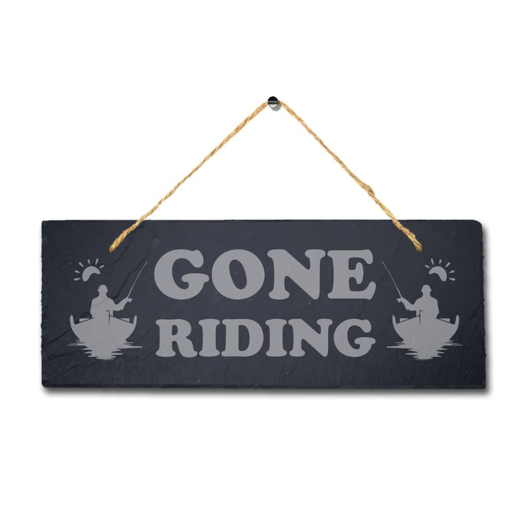 Gone Riding Laser Engraved Hanging Slate Fisher Man Fishing Lake Sea Plaque Sign