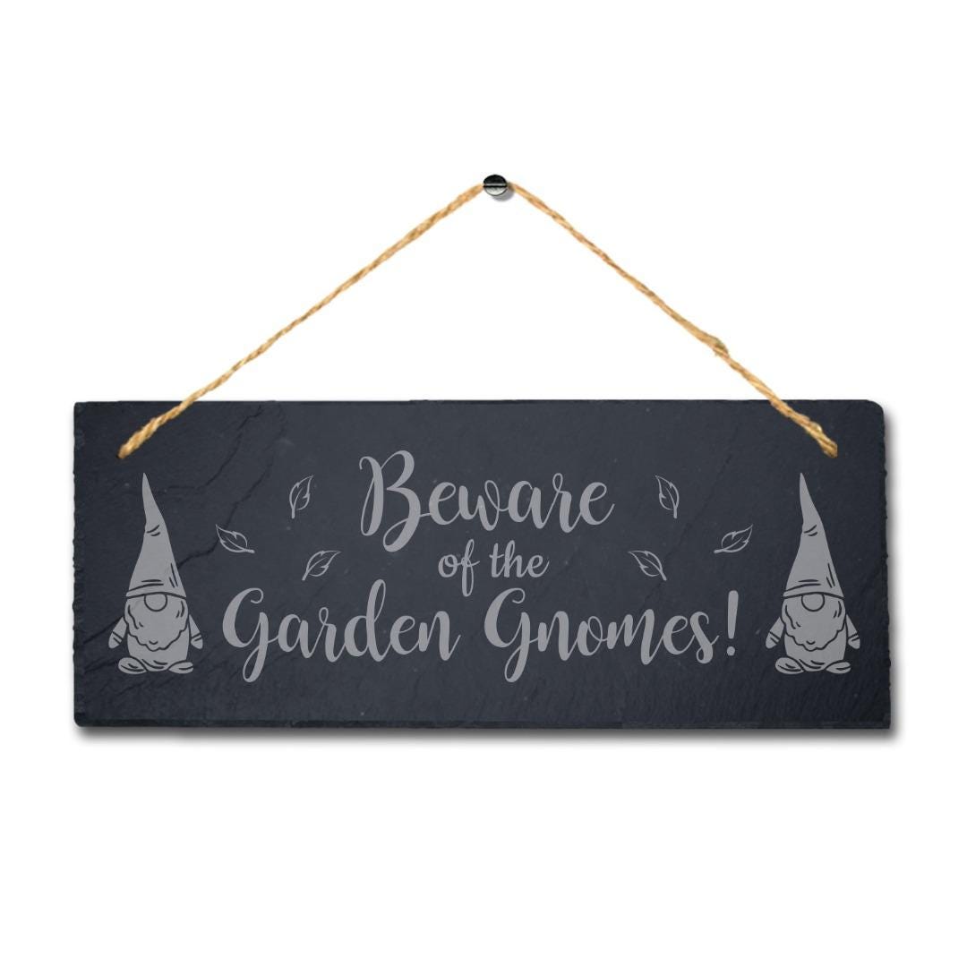 Beware Of The Garden Gnomes Laser Engraved Hanging Slate Garden Plaque Sign