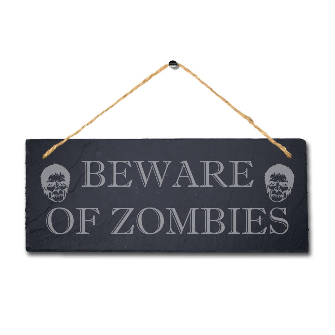 Beware Of Zombies Laser Engraved Hanging Slate Humorous Caution Plaque Sign