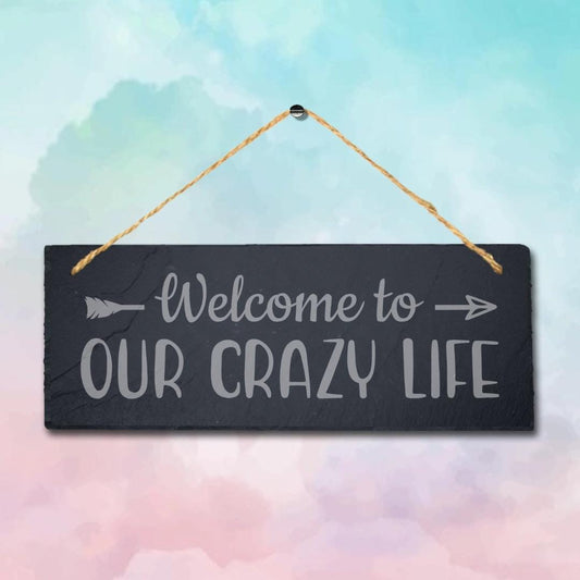 Welcome Our Crazy Life Hanging Slate Sign Engraved Plaque Family Love Home Gift
