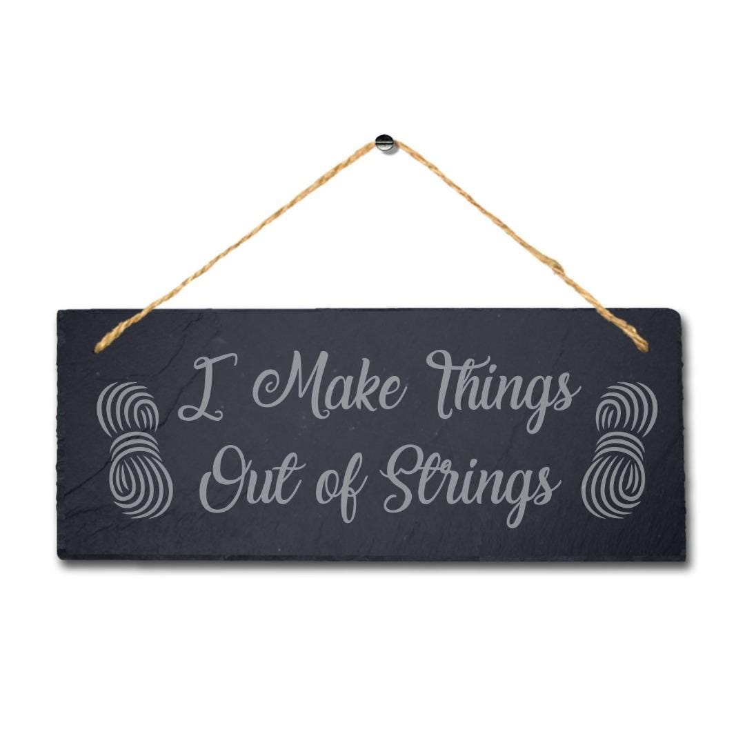 I Make Thing Out Of Strings Engraved Hanging Slate Stitching Tailor Plaque Sign