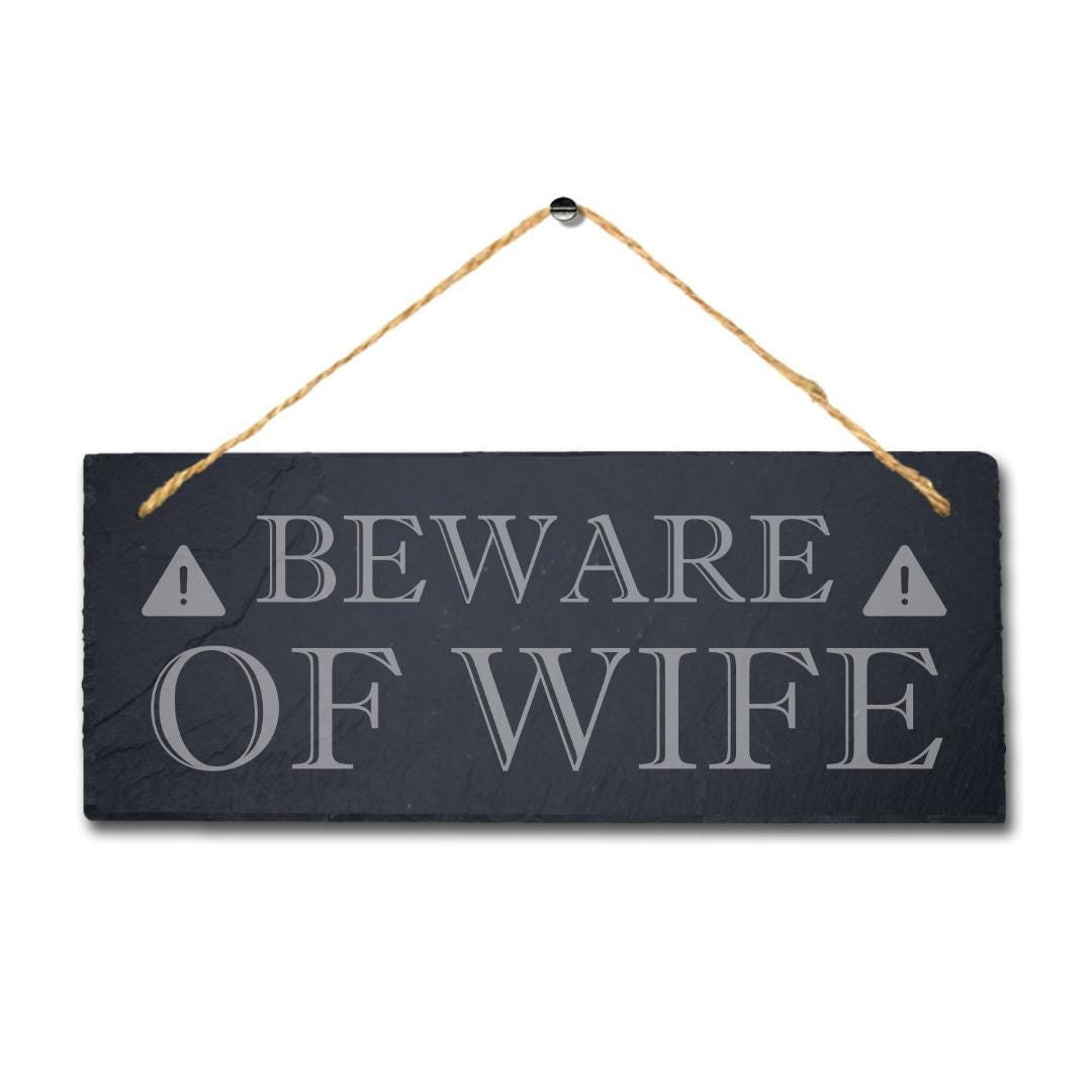 Beware Of Wife Laser Engraved Hanging Slate Humorous Caution Home Plaque Sign