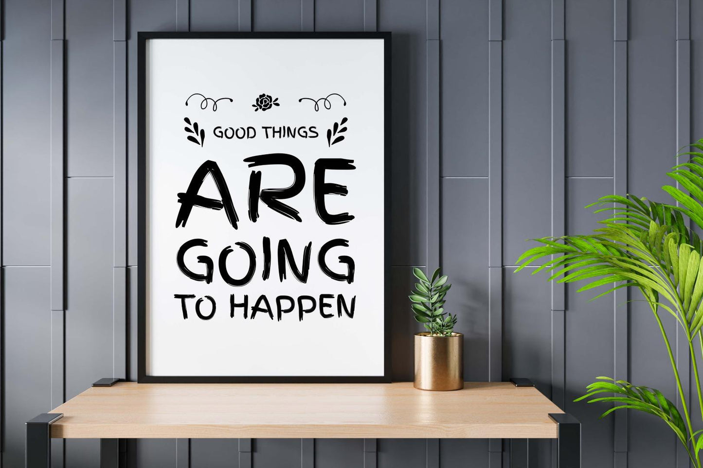 Good Things Are Going To Happen Inspirational Love Positive Quote Poster Wall