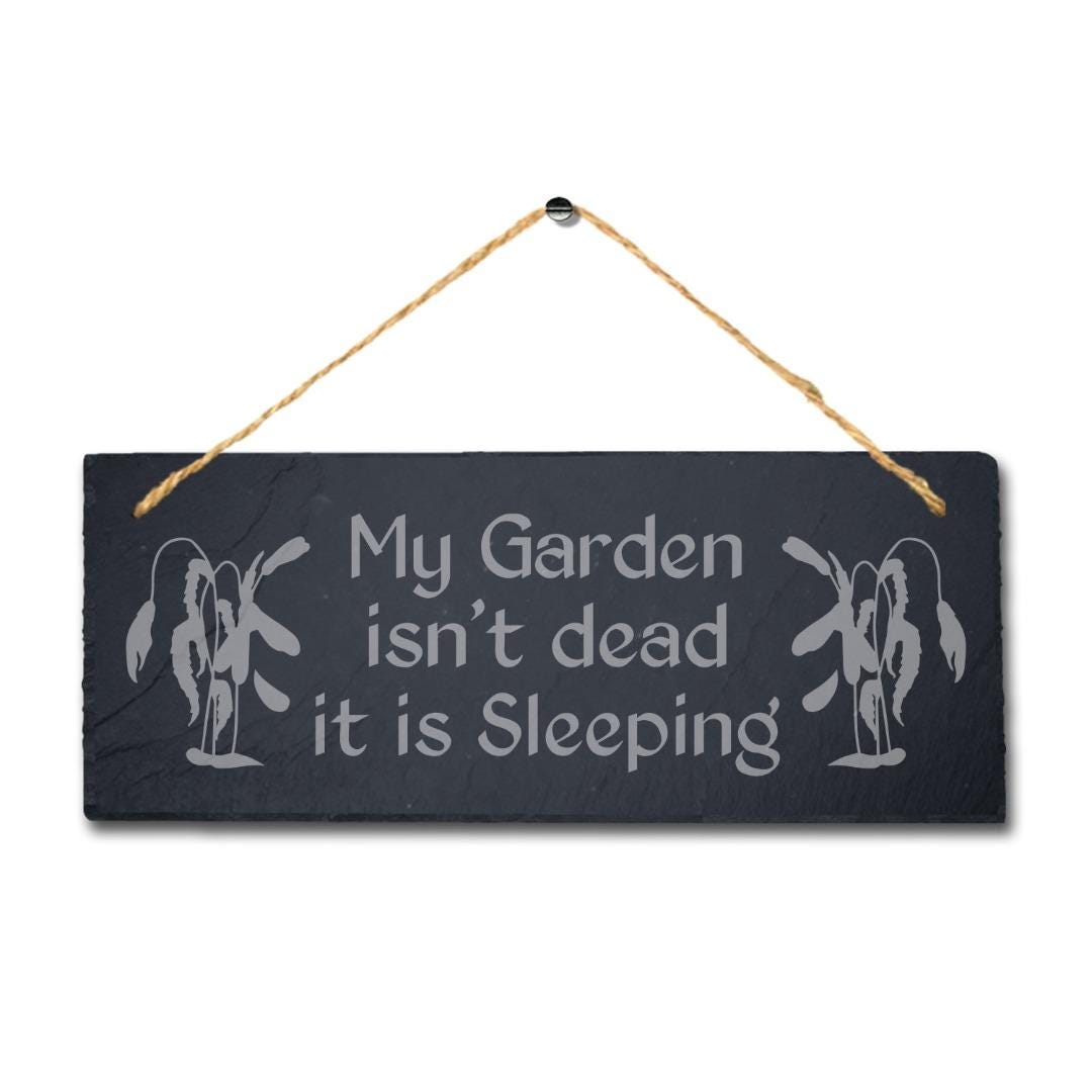 My Garden Isnt Dead It Sleeping Laser Engraved Hanging Slate Garden Plaque Sign