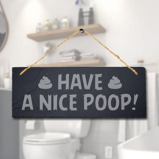 Have Nice Hanging Slate Sign Engraved Plaque Funny Washroom Toilet Bathroom Gift