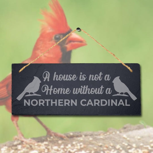 House Not Home Without Northern Cardinal Laser Engraved Hanging Slate Bird Sign