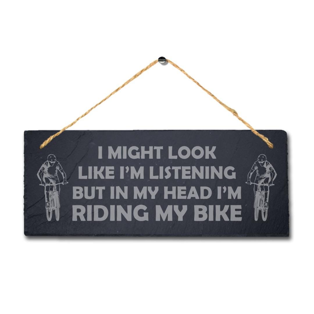 I Might Look Like I Am Listening Engraved Hanging Slate Bike Bikers Plaque Sign