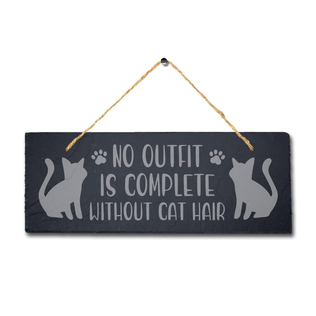 No Outfit Is Complete Without Cat Hair Engraved Hanging Slate Kitten Plaque Sign