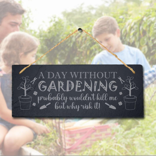 A Day Without Gardening Probably Laser Engraved Hanging Slate Garden Plaque Sign