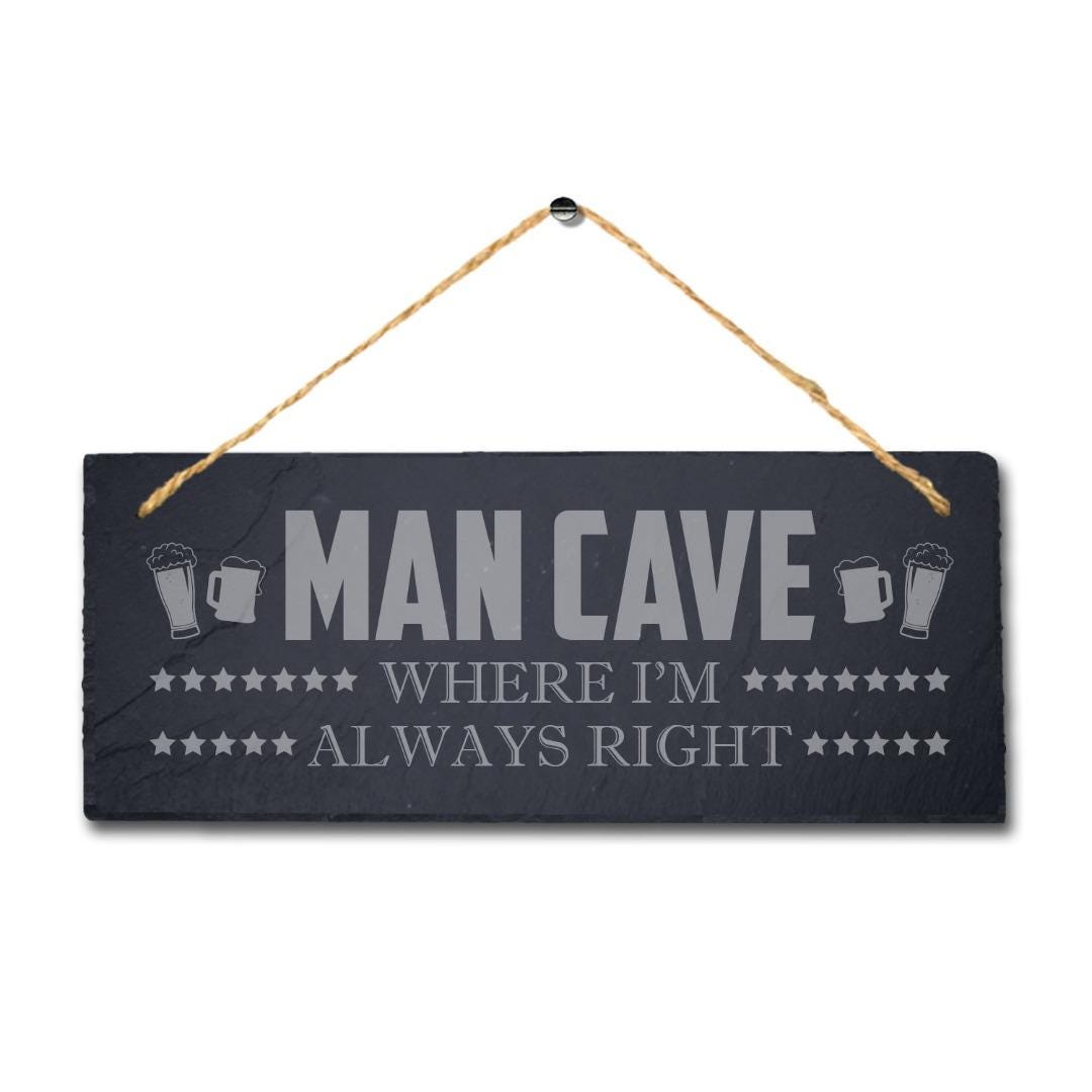 Man Cave Where Im Always Right Laser Engraved Hanging Slate Pub Club Plaque Sign