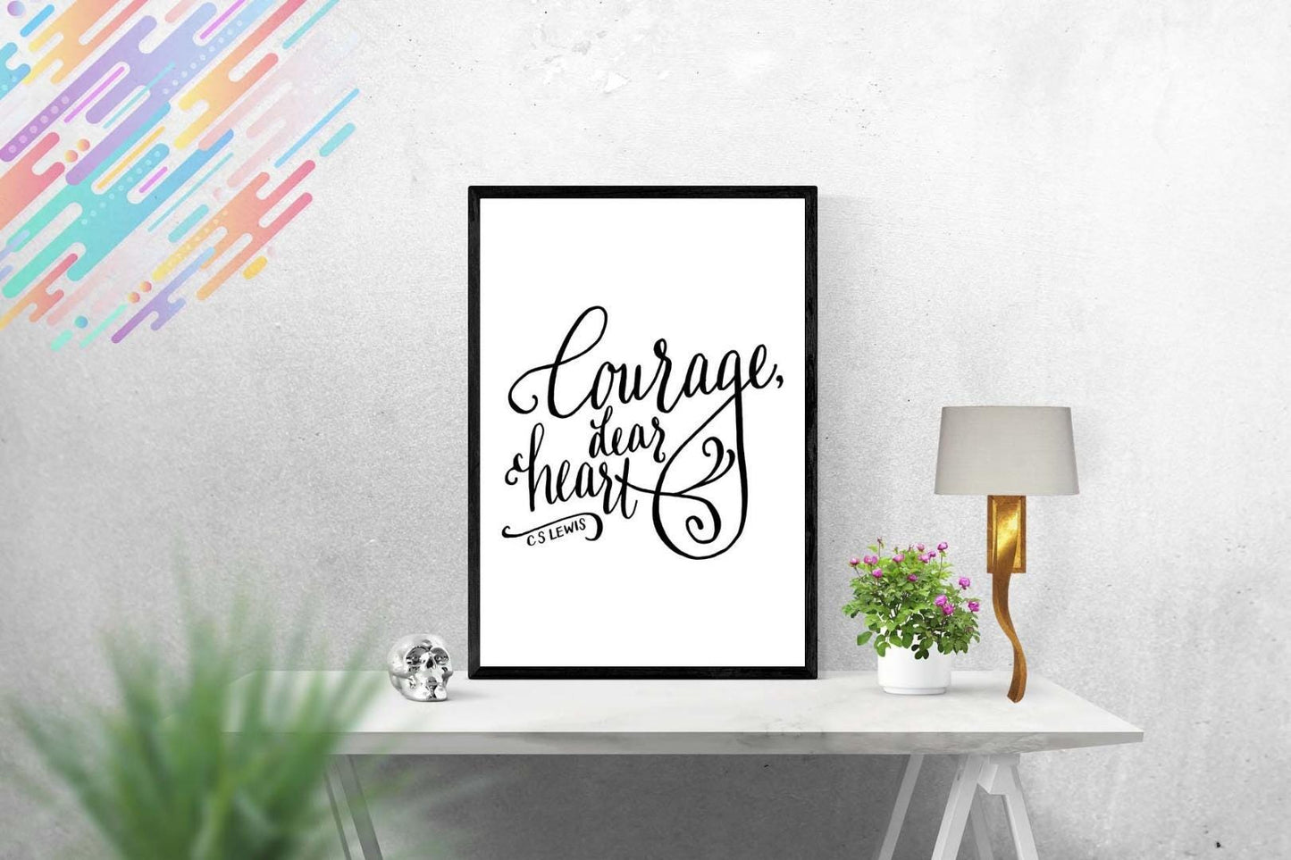 Courage Dear Heart Inspirational Positive Quote Poster Print Wall