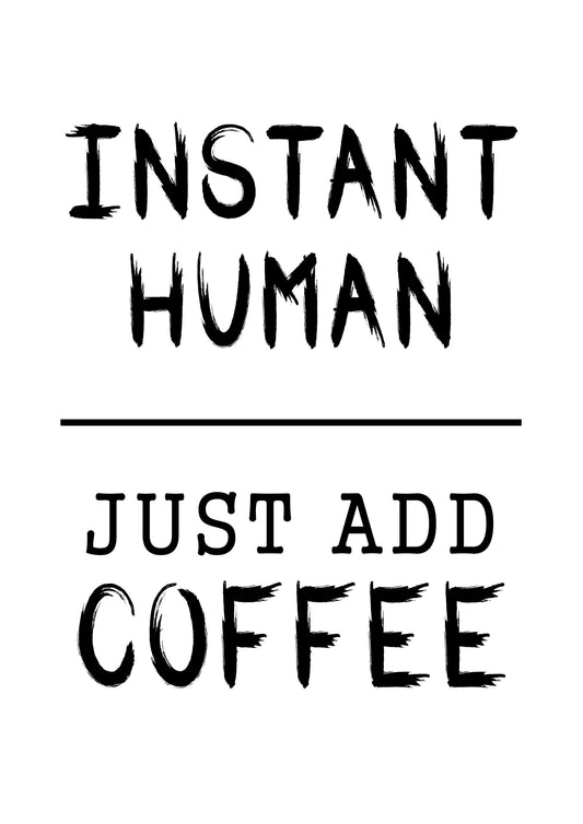 Instant Human Add Coffee Wall Poster Motivational Funny Quote Print Home Decor