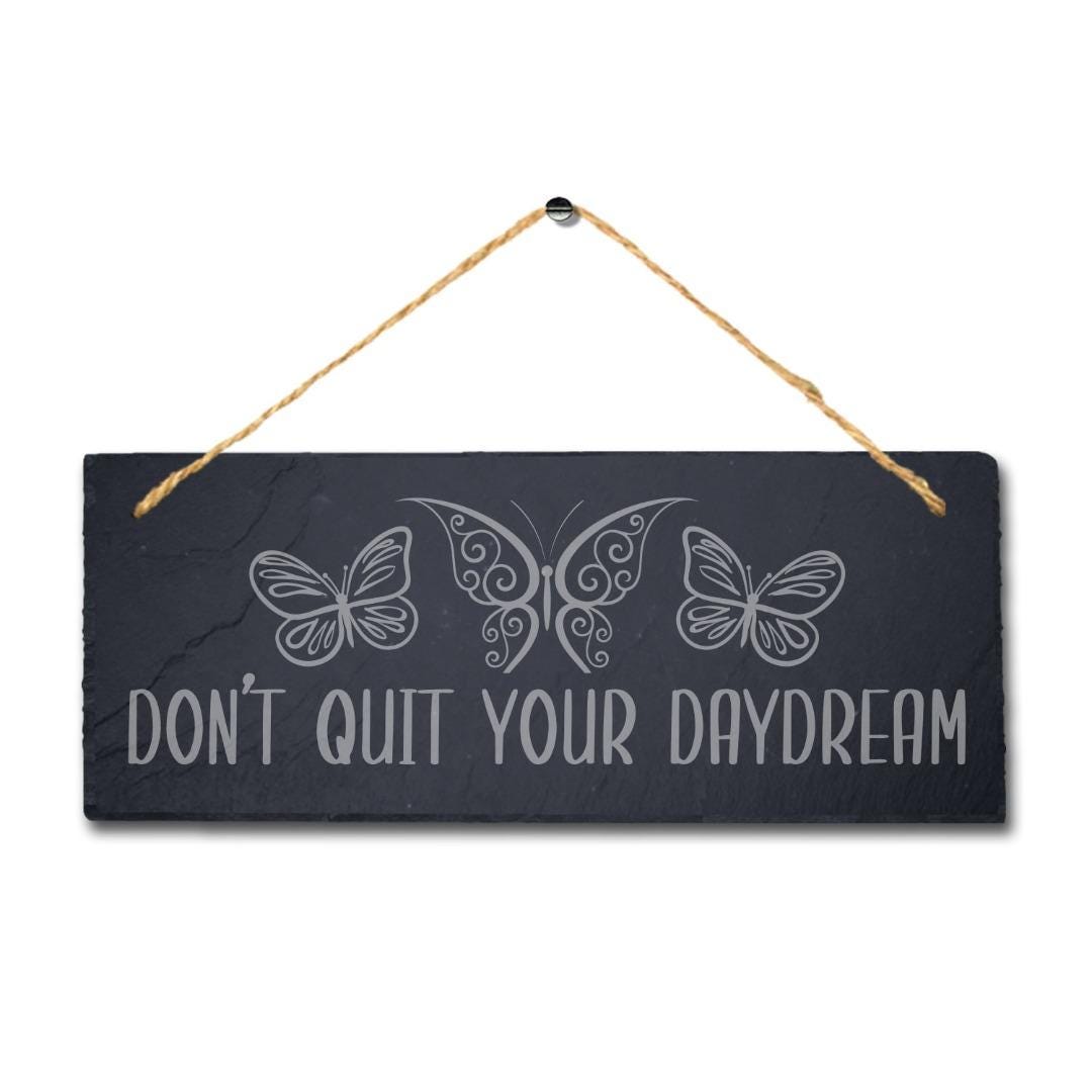 Dont Quit Your Day Dream Laser Engraved Hanging Slate Garden Decor Plaque Sign