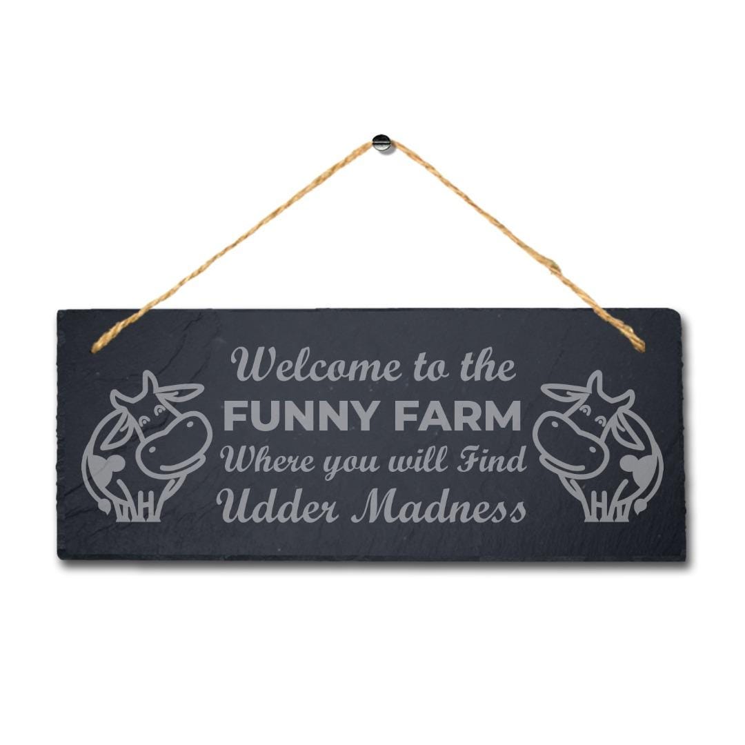 Welcome To Funny Farm Where You Find Madness Hanging Slate Farmhouse Plaque Sign