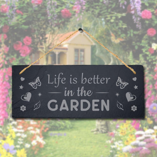 Life Is Better In The Garden Laser Engraved Hanging Slate Garden Plaque Sign