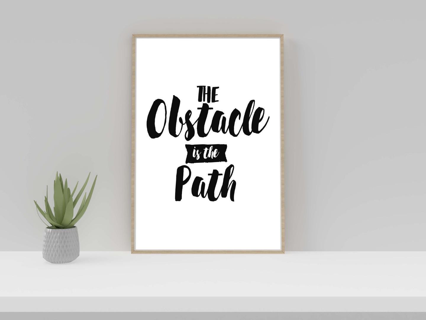 The Obstacle In The Path Inspirational Positive Quote Art Poster Wall