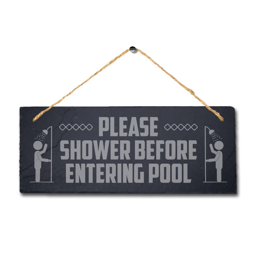 Please Shower Before Entering Pool Laser Engraved Hanging Slate Pool Plaque Sign