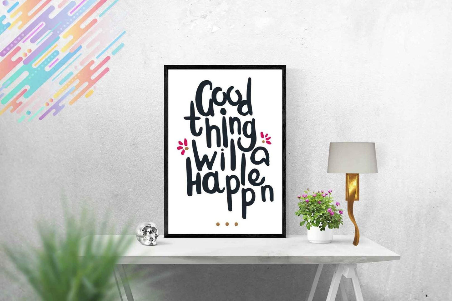 Good Things Will Happen Motivational Inspirational Love Positive Poster Wall